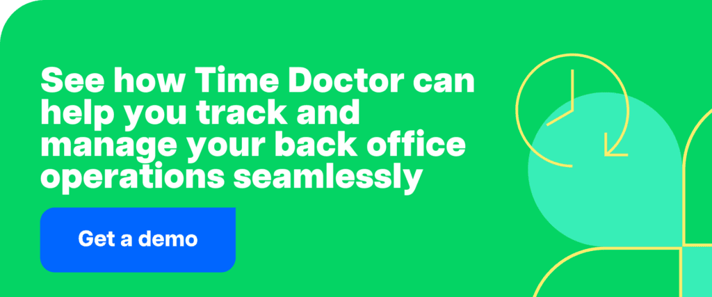 Get a demo-See how Time Doctor can help you track and manage your back office operations seamlessly
