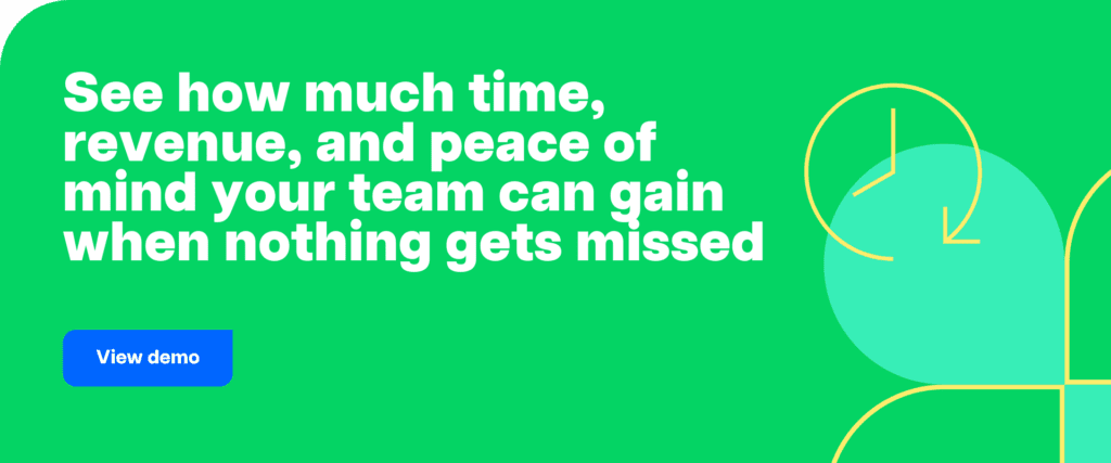 book demo-see how much time, revenue, and peace of mind your team can gain when nothing gets missed