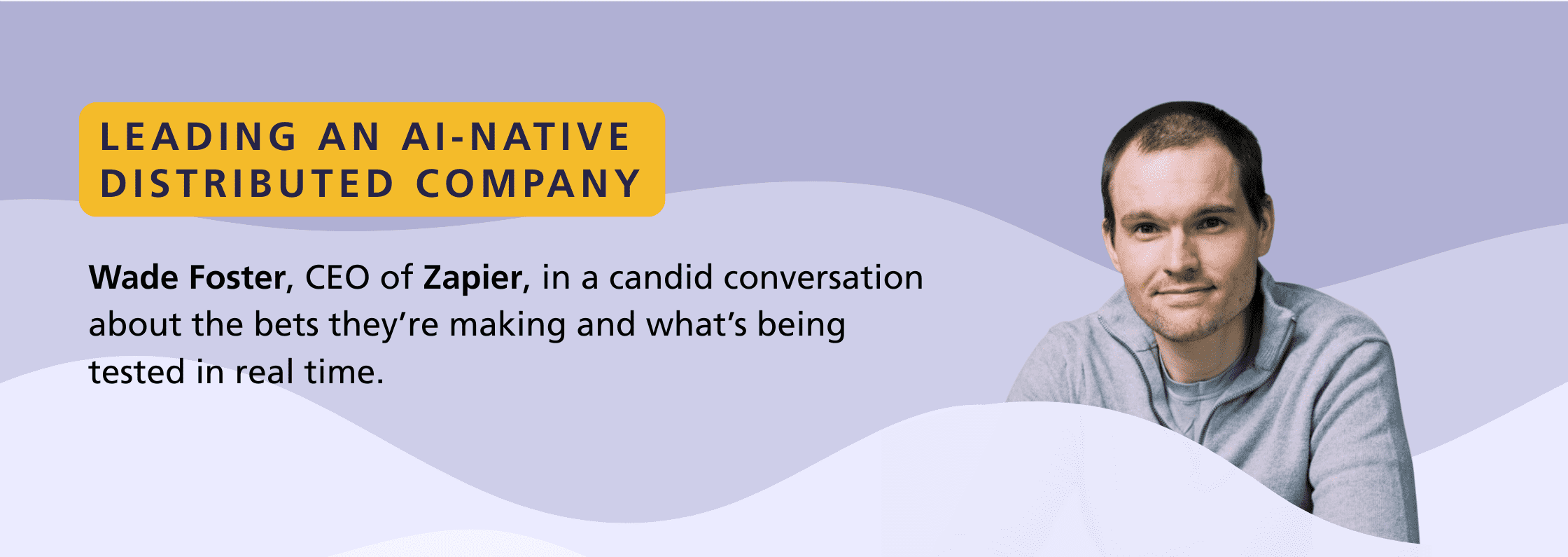 Leading an AI-native Distributed Company - Wade Foster, CEO of Zapier