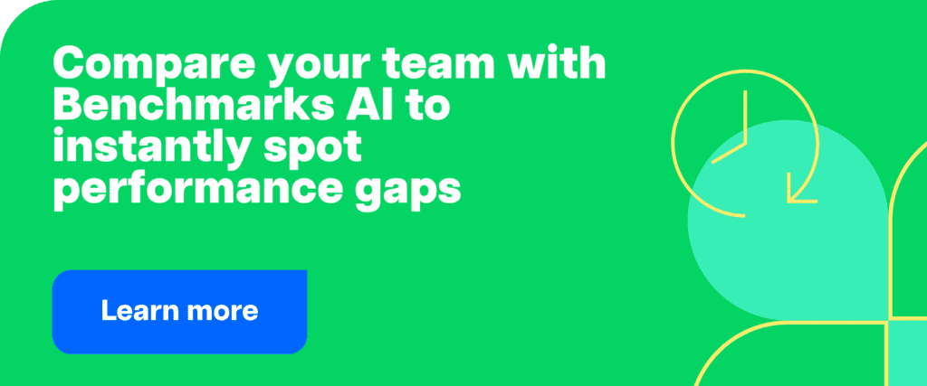 Compare your team with Benchmarks AI to instantly spot performance gaps1