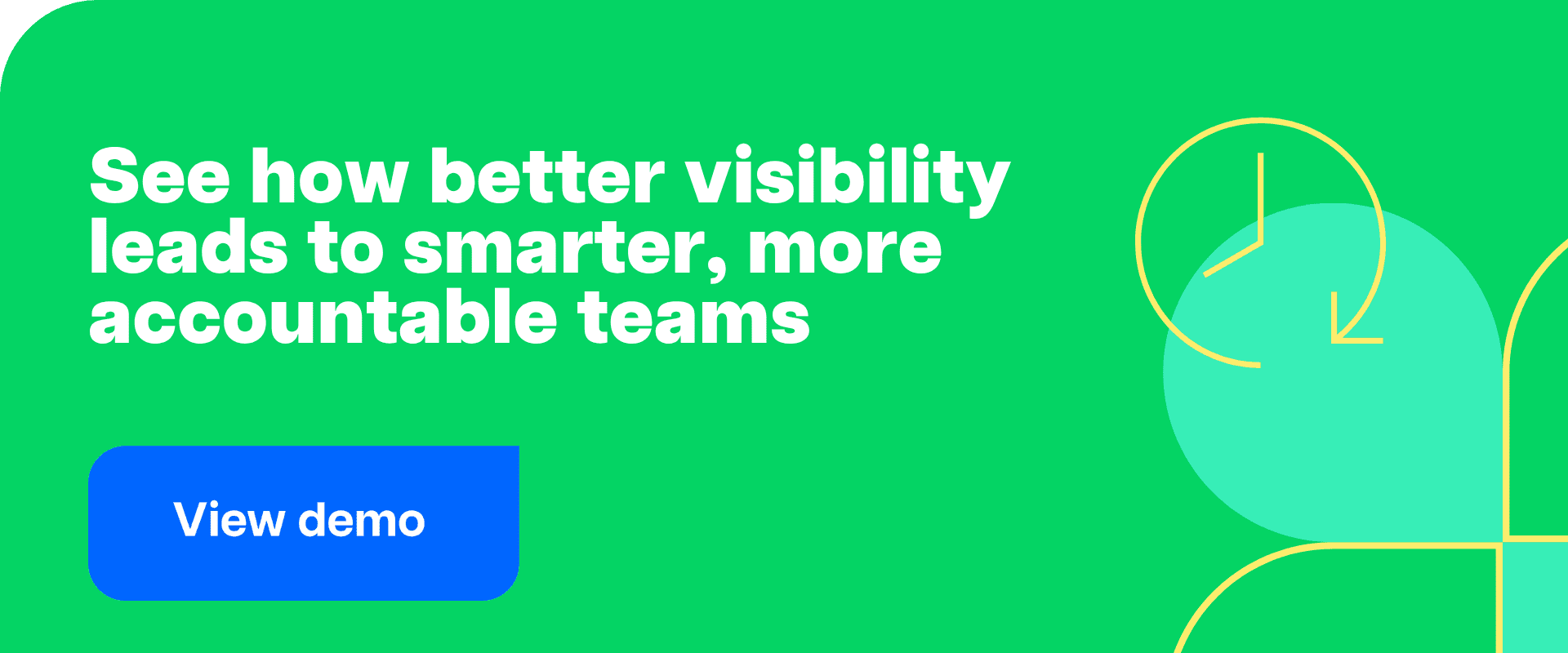 See how better visibility leads to smarter, more accountable teams