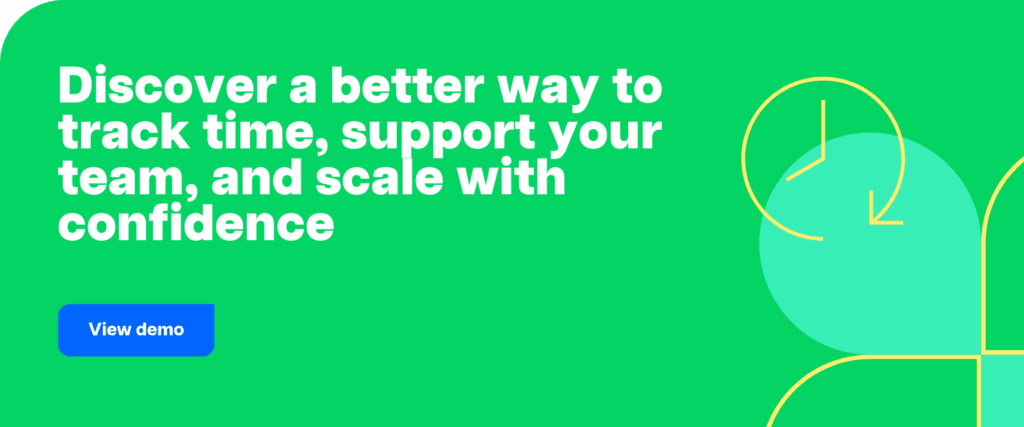 Discover a better way to track time, support your team, and scale with confidence