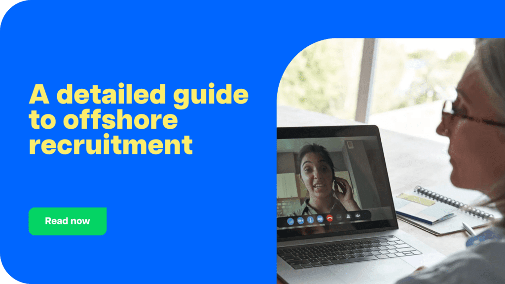 A detailed guide to offshore recruitment