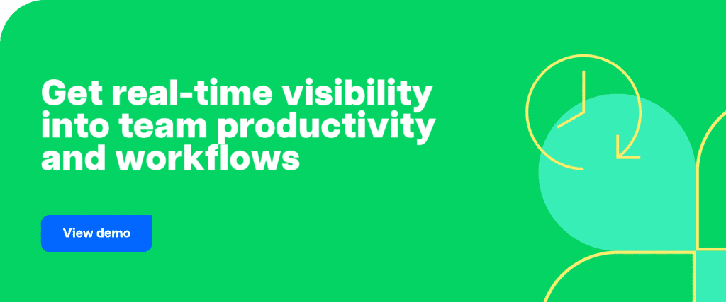 Get real-time visibility into team productivity and workflows.
