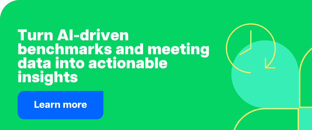 Turn AI-driven benchmarks and meeting data into actionable insights.