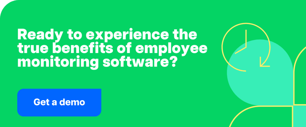 Get a demo-Ready to experience the true benefits of employee monitoring software?