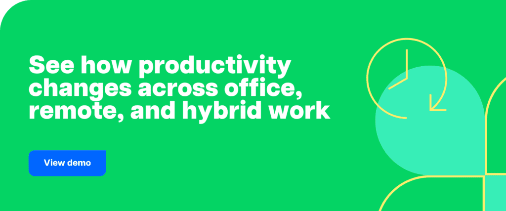 See how productivity changes across office, remote, and hybrid work.