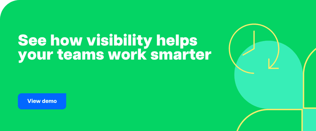 See how visibility helps your teams work smarter.