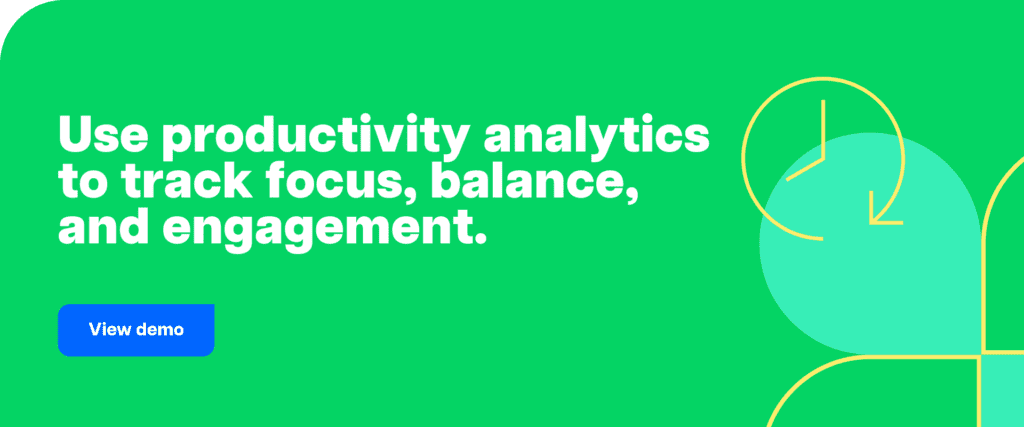 Use productivity analytics to track focus, balance, and engagement.