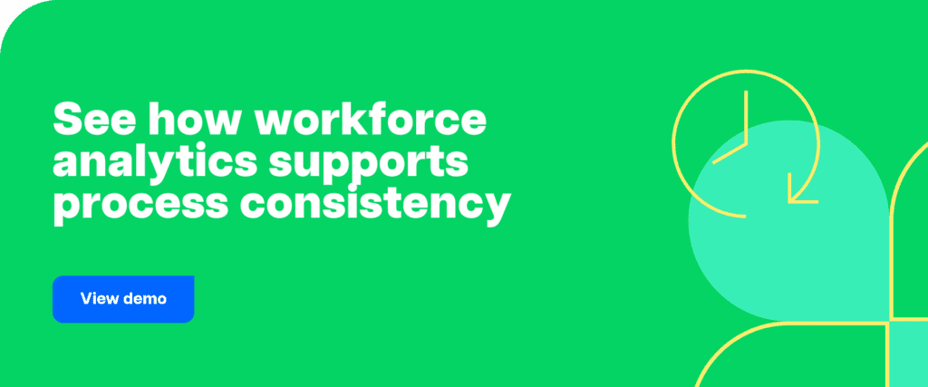 See how workforce analytics supports process consistency
