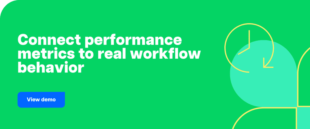 Connect performance metrics to real workflow behavior