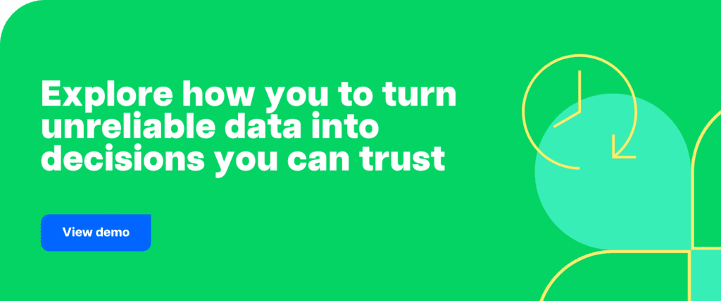 Explore how you to turn unreliable data into decisions you can trust