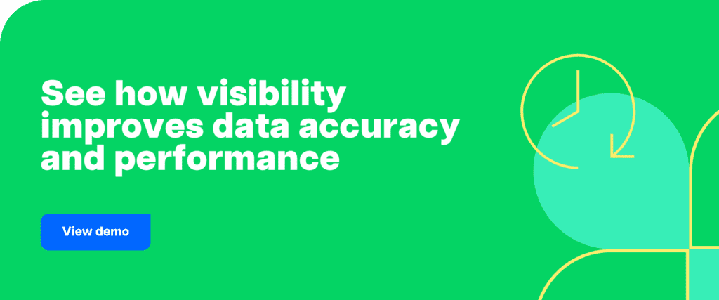 See how visibility improves data accuracy and performance