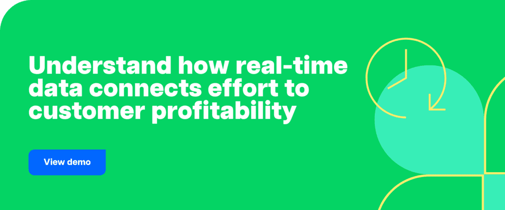 Understand how real-time data connects effort to customer profitability